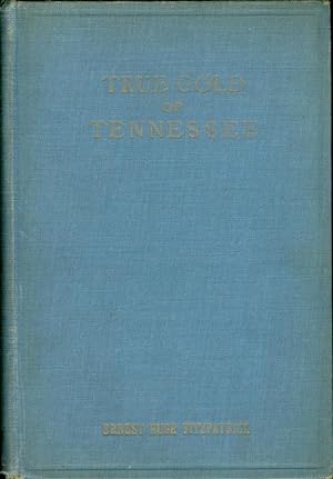 Bild des Verkufers fr True Gold of Tennessee A Romance of the English-Speaking World zum Verkauf von The Ridge Books