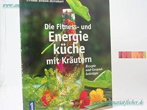 Seller image for Die Fitness- und Energiekche mit Krutern. Ursula Braun-Bernhart. [Fotos: Roland Krieg] for sale by Antiquariat-Fischer - Preise inkl. MWST