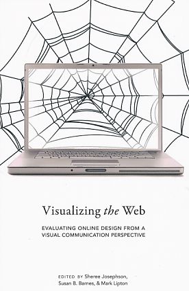 Visualizing the Web : evaluating online design from a visual communication perspective. Visual co...