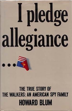 Seller image for I Pledge Allegiance. The true story of the Walkers: An American Spy Family for sale by Adelaide Booksellers