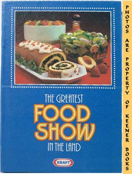 The Greatest Food Show In The Land : The Best Of Kraft Television Recipes