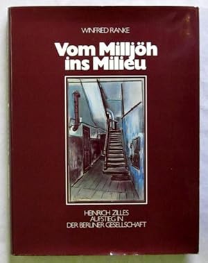 Seller image for Vom Milljh ins Milieu. Heinrich Zilles Auftieg in die Berliner Gesellschaft. Hannover, Fackeltrger, (1979). Kl.-fol. Mit zahlreichen, teils farbigen Abbildungen u. fotografischen Abb. 342 S., 1 Bl. Or.-Lwd. mit Schutzumschlag. (ISBN 3771614066). for sale by Jrgen Patzer