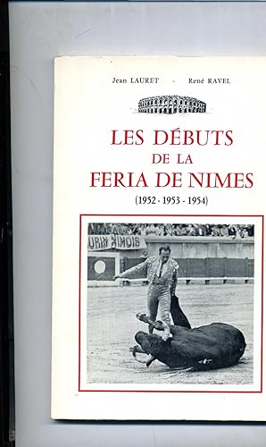 Imagen del vendedor de LES DEBUTS DE LA FERIA DE NIMES ( 1952- 1953 - 1954 ) Pr�face de Pierre Dupuy a la venta por Librairie CLERC