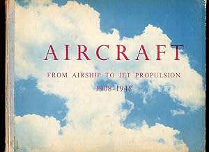 Image du vendeur pour Aircraft; From Airship to Jet Propulsion 1908-1948 mis en vente par Little Stour Books PBFA Member