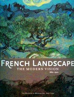 Bild des Verkufers fr French Landscape: The Modern Vision, 1880-1920 zum Verkauf von LEFT COAST BOOKS