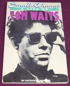 Seller image for Small Change - A LIFE OF TOM WAITS for sale by LE BOUQUINISTE