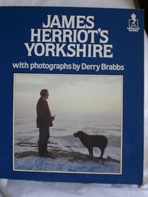 James Herriot's Yorkshire : A Guided Tour with the Beloved Veterinarian Through the Land of All C...