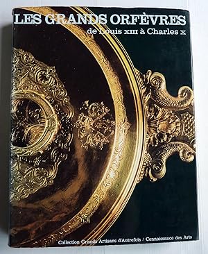 Seller image for Les Grands Orfvres de Louis XIII  Charles X ; Collection Grands Artisans D'autrefois for sale by Librairie Thot