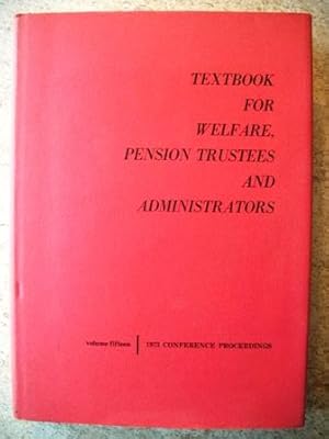 Immagine del venditore per Textbook for Welfare, Pension Trustees and Administrators Volume XV venduto da P Peterson Bookseller