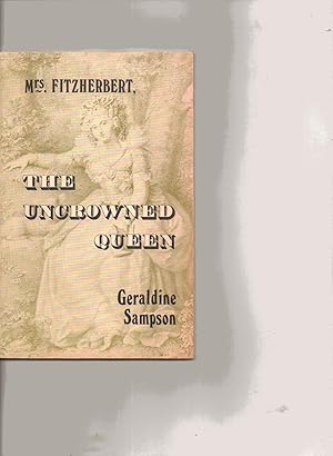 Image du vendeur pour The Uncrowned Queen. The Story of Mrs. Maria Fitzherbert mis en vente par SAVERY BOOKS