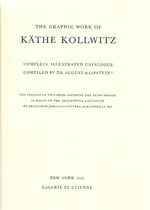 The Graphic Work of Kathe (Kaethe) Kollwitz: Complete Illustrated Catalogue
