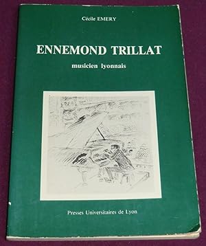 Seller image for ENNEMOND TRILLAT Musicien lyonnais for sale by LE BOUQUINISTE