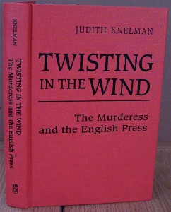 Seller image for Twisting in the Wind. The Murderess and the English Press for sale by Colophon Book Shop, ABAA