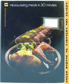 Immagine del venditore per Microwaving Meals In 30 Minutes: Microwave Cooking Library Series venduto da Keener Books (Member IOBA)