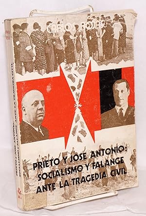 Imagen del vendedor de Prieto y Jose Antonio: socialismo y Falange ante la tragedia civil a la venta por Bolerium Books Inc.