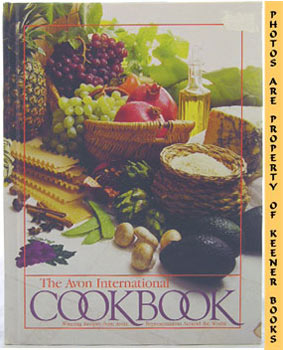 Image du vendeur pour The Avon International Cookbook : Winning Recipes From Avon Representatives Around The World mis en vente par Keener Books (Member IOBA)