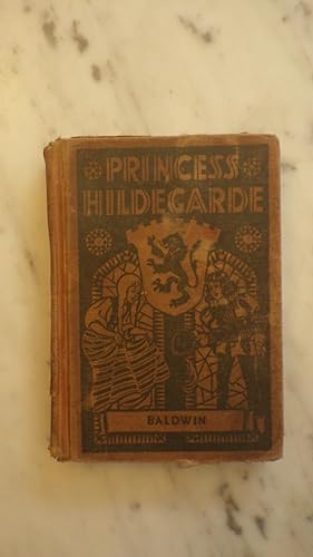 Seller image for PRINCESS HILDEGARDE By Sidney Baldwin - 1st Edition,. 1935, Illustrated By Helen Chamberlin, The Princess Has Qualities of Sincerity, Truthfulness & Good Comradeship Which Both Boys & Girls Admire, This is an Exceptionally Rare Book to Find in Any Con for sale by Bluff Park Rare Books