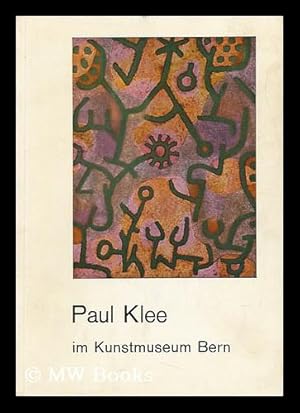 Imagen del vendedor de Paul Klee Im Kunstmuseum Bern. Werke Aus Dem Besitz Der Paul Klee-Stiftung, Der Hermann Und Margrit Rupf-Stiftung, Der Professor Max Huggler-Stiftung . (Katalog. Bearb. Von Sandor Kuthy. ) Exhibtition Catalogue of 386 Pieces with a Series of Selected (Color) Images a la venta por MW Books Ltd.