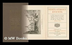 Bild des Verkufers fr State Street Events : a Brief Account of Divers Notable Persons & Sundry Stirring Events Having to Do with the History of This Ancient Street zum Verkauf von MW Books Ltd.