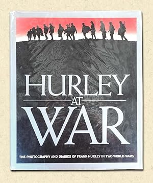 Seller image for Hurley at War The Photography and Diaries of Frank Hurley in Two World Wars for sale by lamdha books