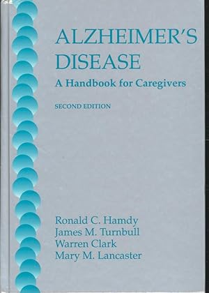 Imagen del vendedor de Alzheimer's disease :a handbook for caregivers.[Structure and function of the normal brain; Etiology and pathogenesis; Pathology; Factors that aggravate alzheimer's disease; Other dementias; Specific drug therapy; Urinary and fecal incontinence; Stress in caregiving; Elder abuse; Alzheimer's Association] a la venta por Joseph Valles - Books