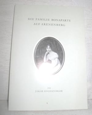 Bild des Verkufers fr Die Familie Bonaparte auf Arenenberg zum Verkauf von Antiquariat Zinnober