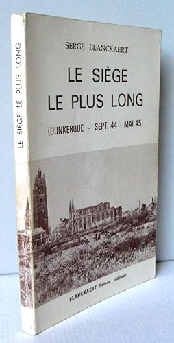 Le Siège le plus long Dunkerque - Sept. 44 - Mai 45
