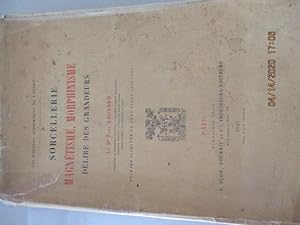 Sorcellerie, Magnétisme, Morphinisme, Délire des Grandeurs - les maladies épidémiques de l'esprit...