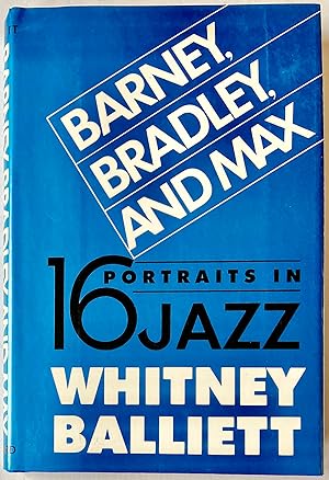 Imagen del vendedor de Barney, Bradley, and Max: 16 Portraits In Jazz a la venta por Heritage Books