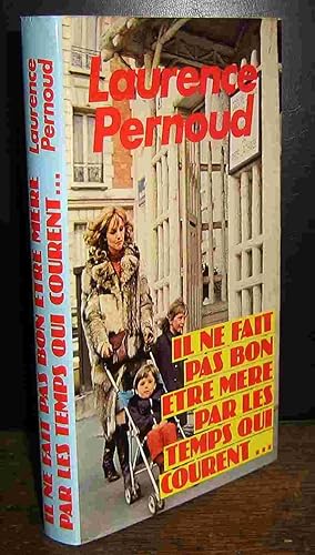 Image du vendeur pour IL NE FAIT PAS BON ETRE MERE PAR LES TEMPS QUI COURENT mis en vente par Livres 113