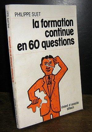 Seller image for LA FORMATION CONTINUE EN 60 QUESTIONS - SOIXANTE for sale by Livres 113