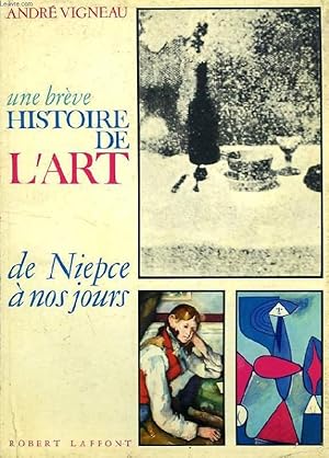 Immagine del venditore per UNE BREVE HISTOIRE DE L'ART DE NIEPCE A NOS JOURS venduto da Le-Livre