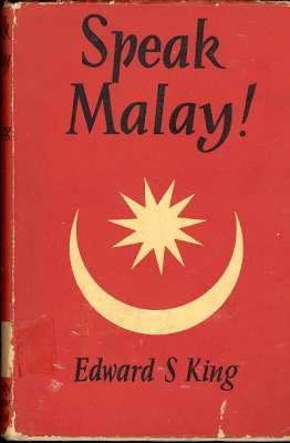 Seller image for Speak Malay! A Course in Simple Malay for English-Speaking Malayans.[The Book fo the Radio Programme "Speak Malay!" Broadcast by Radio Malaya][Malaysia][Malay Names & Titles; Malay Calendar; Malay Solecisms; Indonesian Spelling; etc] for sale by Joseph Valles - Books