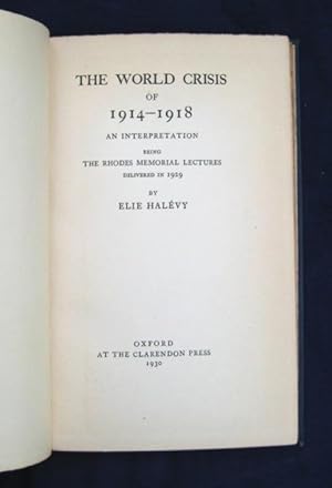 The World Crisis of 1914-1918: an interpretation. Being the Rhodes Memorial Lectures delivered in...