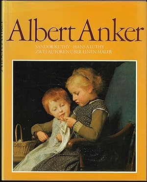 Albert Anker. Zwei Autoren über einen Maler.