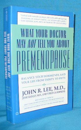 Seller image for What Your Doctor May Not Tell You About Premenopause: Balance Your Hormones and Your Life from Thirty to Fifty for sale by Alhambra Books