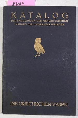 Die Griechischen Vasen Des Archäologischen Instituts in Tübingen