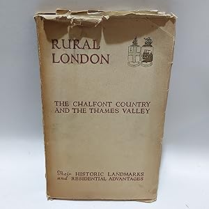 Bild des Verkufers fr RURAL LONDON: THE CHALFONT COUNTRY AND THE THAMES VALLEY: THEIR HISTORICAL LANDMARKS AND RESIDENTIAL ADVANTAGES. zum Verkauf von Cambridge Rare Books