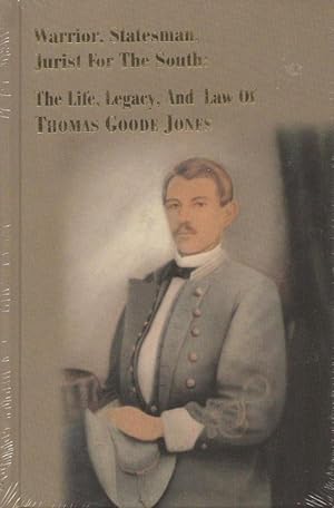 Immagine del venditore per Warrior, Statesman, Jurist for the South: The Life, Legacy, and Law of Thomas Goode Jones venduto da Libris Hardback Book Shop