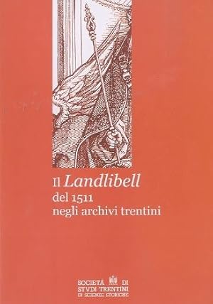 Immagine del venditore per Il Landlibell del 1511 negli archivi trentini.: Rerum tridentinarum fontes; VII. venduto da Studio Bibliografico Adige