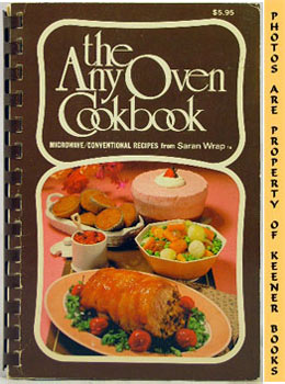 Bild des Verkufers fr The Any Oven Cookbook : Microwave / Conventional Recipes From Saran Wrap zum Verkauf von Keener Books (Member IOBA)