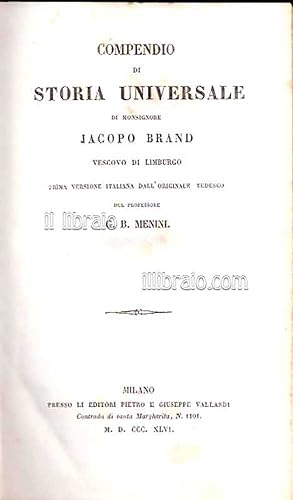 Compendio di storia universale di monsignore Jacopo Brand vescovo di Limburgo. Prima versione ita...