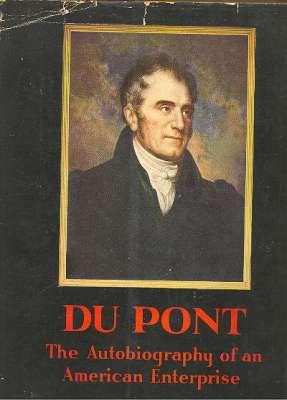Seller image for Du Pont : The Autobiography of an American Enterprise ; The Story of E.I. du Pont de Nemours & Company, Published in Commemoration of the 150th Anniversary of the Founding of the Company on July 19, 1802.[A New Business on the Brandywine] for sale by Joseph Valles - Books
