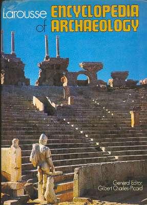 Immagine del venditore per Larousse Encyclopedia of Archaeology. [L'archologie] [Recovery of the Past; Nile Valley; Aegean World; Classical Greece; The Etruscans; The Romans; Europe in the Bronze and Iron Ages; The Americas; India, Pakistan and Afghanistan; China] venduto da Joseph Valles - Books