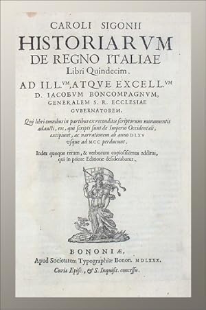 Historiarum de regno Italiae, libri quindecim . qui libri omnibus in partibus ex reconditis scrip...