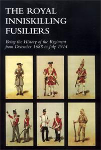 Imagen del vendedor de ROYAL INNISKILLING FUSILIERSBeing the History of the Regiment from December 1688 to July 1914 a la venta por Naval and Military Press Ltd