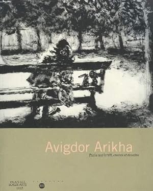 Seller image for AVIGDOR ARIKHA. PARIS SUR LE VIF. ENCRES ET DESSINS. LILLE, PALAIS DES BEAUX-ARTS JUIN-SEPTEMBRE 1999. for sale by Le-Livre