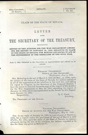 Image du vendeur pour Claim of the state of Nevada. Letter from the Secretary of the Treasury, transmitting report of the auditor for the War Department amending his report of January 18, 1900, relative to claim of the state of Nevada for moneys advanced in aid of the suppres mis en vente par Kurt Gippert Bookseller (ABAA)