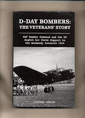 Image du vendeur pour D-Day Bombers: The Veterans' Story [RAF Bomber Command and the US Eighth Air Force Support to the Normandy Invasion 1944] mis en vente par Little Stour Books PBFA Member