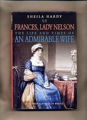 Seller image for Frances, Lady Nelson; The Life and Times of An Admirable Wife for sale by Little Stour Books PBFA Member